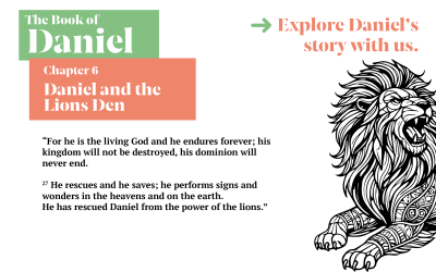 Daniel Series – Chapter 6 Daniel and the Lions Den