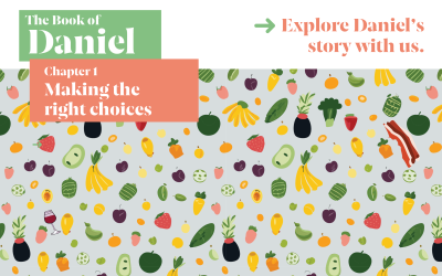 Daniel Series – Chapter 1 Choosing not to eat the kings food