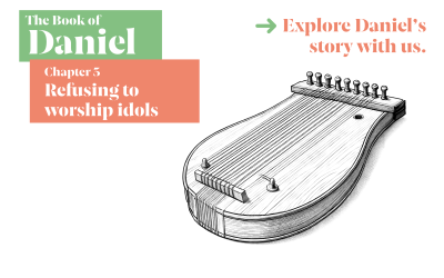 Daniel Series – Chapter 3 Refusing to worship idols